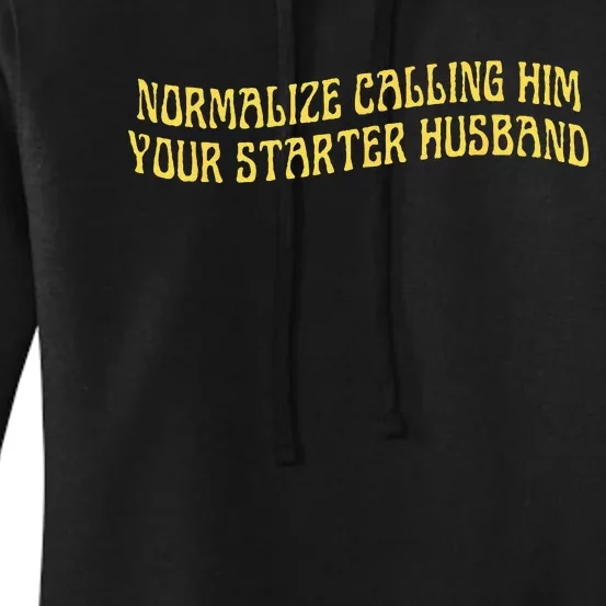 Normalize Calling Him Your Starter Husband Women's Pullover Hoodie