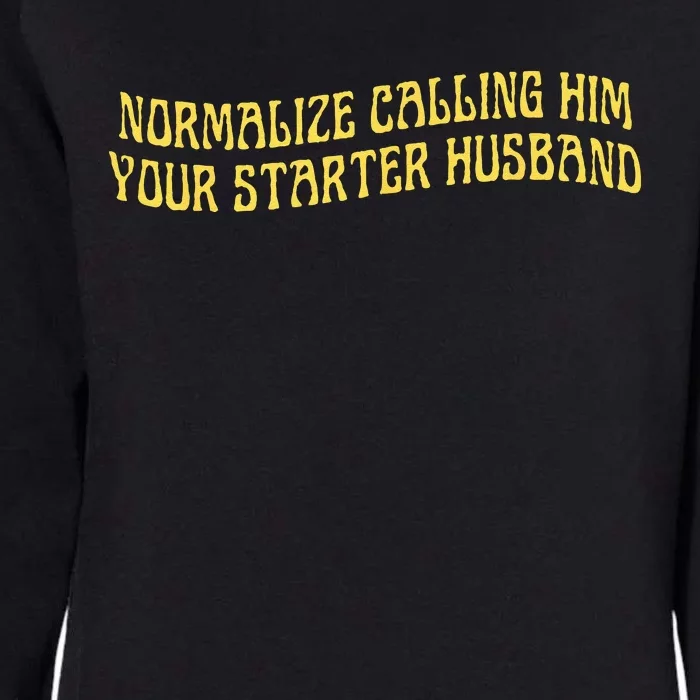 Normalize Calling Him Your Starter Husband Womens California Wash Sweatshirt