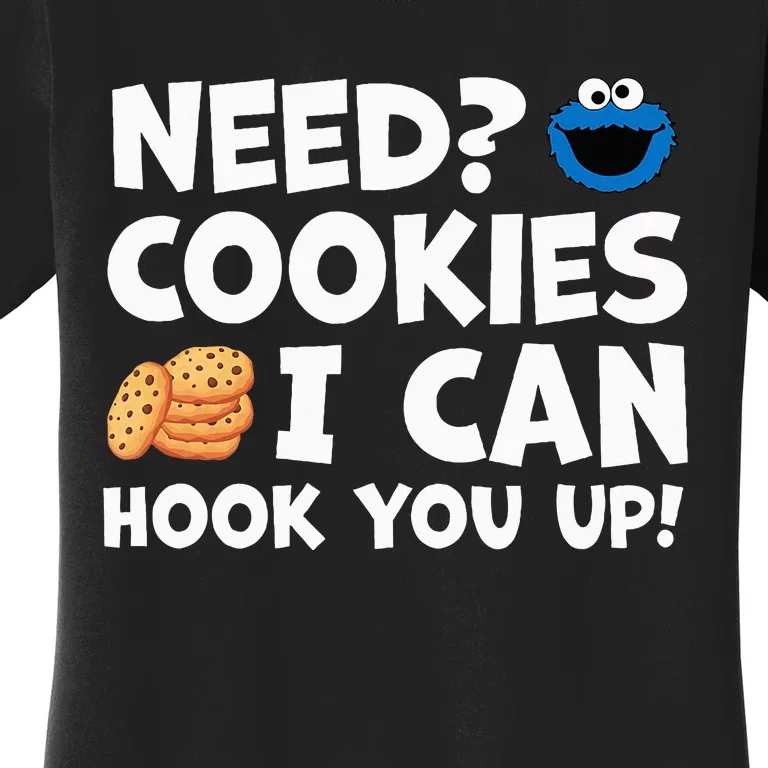 Need Cookies I Can Hook You Up Funny Baker Pastry Baking Women's T-Shirt