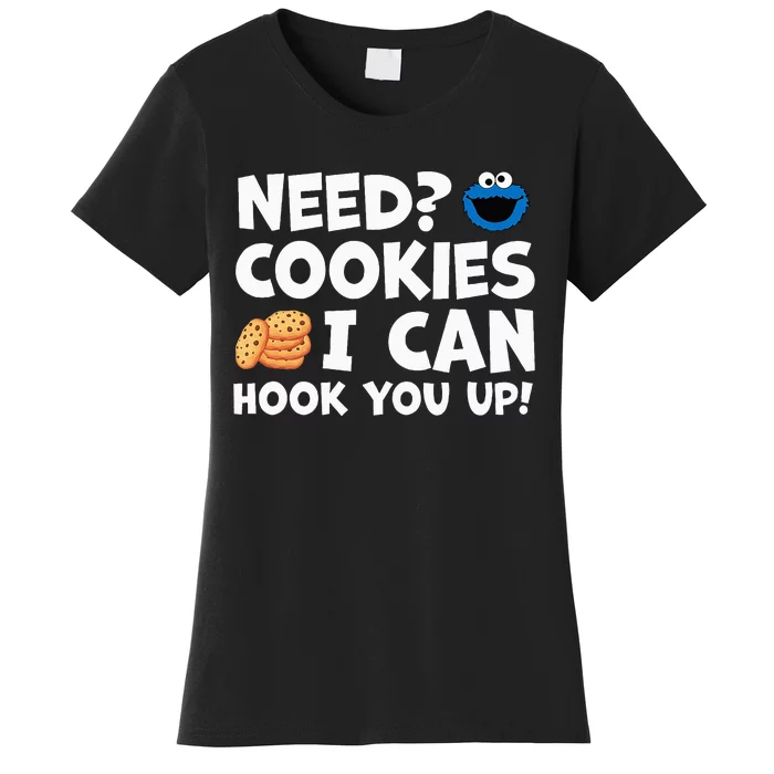 Need Cookies I Can Hook You Up Funny Baker Pastry Baking Women's T-Shirt