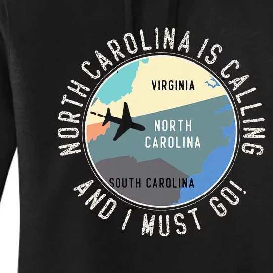 North Carolina Is Calling And I Must Go North Carolina Map Women's Pullover Hoodie