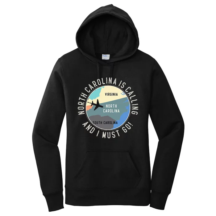 North Carolina Is Calling And I Must Go North Carolina Map Women's Pullover Hoodie