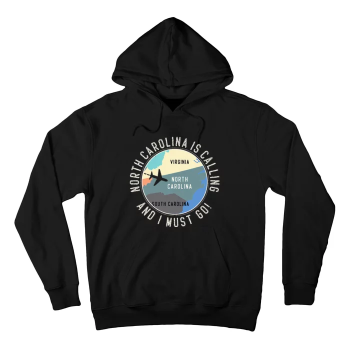 North Carolina Is Calling And I Must Go North Carolina Map Hoodie