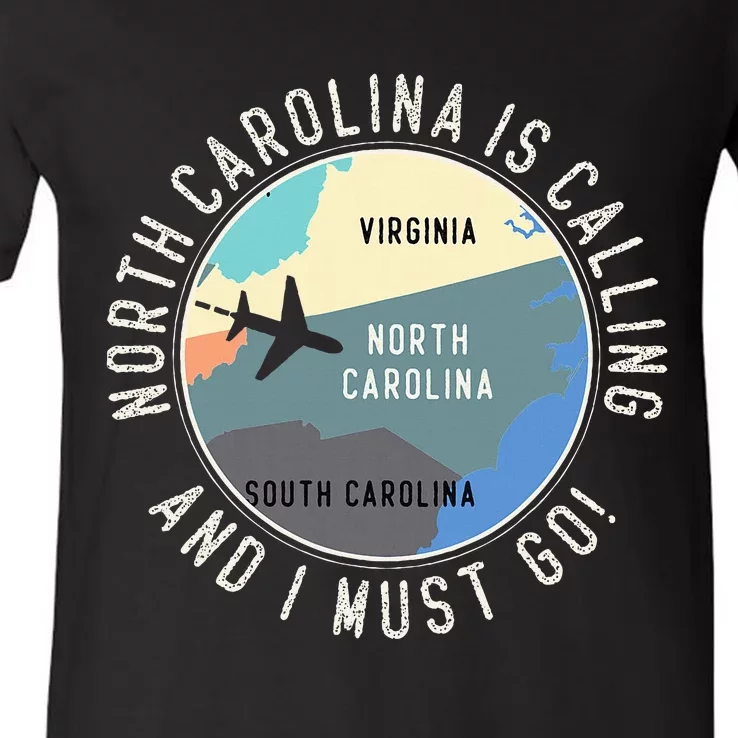 North Carolina Is Calling And I Must Go North Carolina Map V-Neck T-Shirt