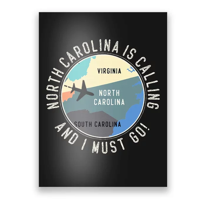 North Carolina Is Calling And I Must Go North Carolina Map Poster