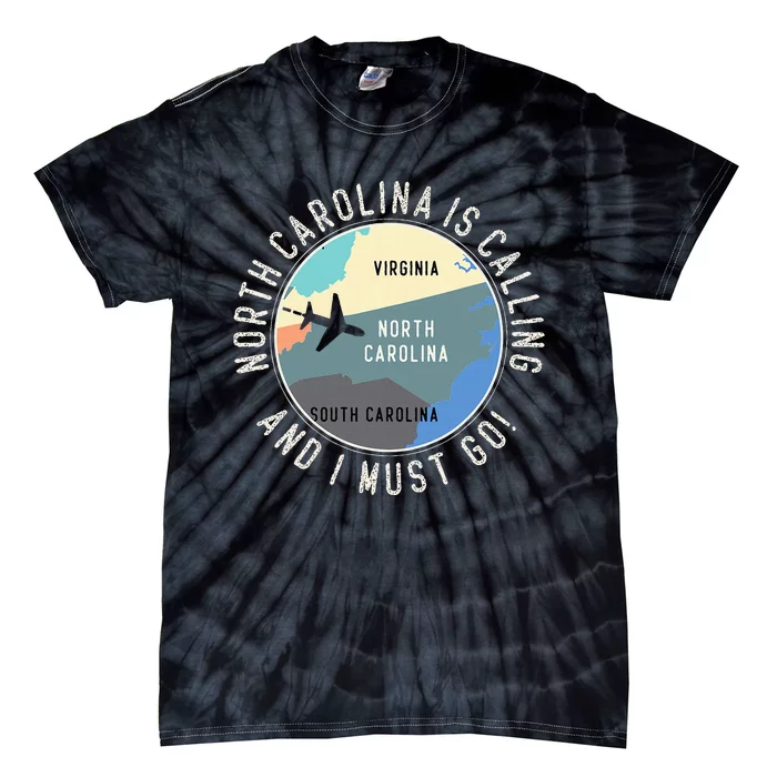 North Carolina Is Calling And I Must Go North Carolina Map Tie-Dye T-Shirt