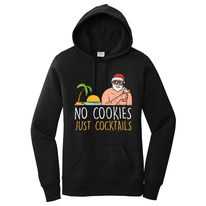 No Cookies Just Cocktails Santa Beach Christmas In July Xmas Women's Pullover Hoodie