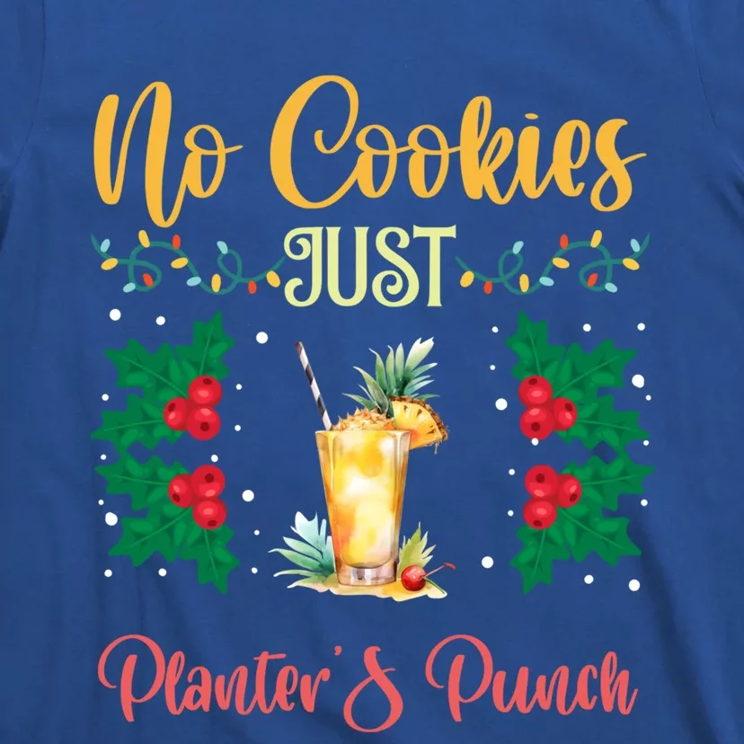 No Cookies Just PlanterS Punch Sip And Skip Holiday S Gift T-Shirt