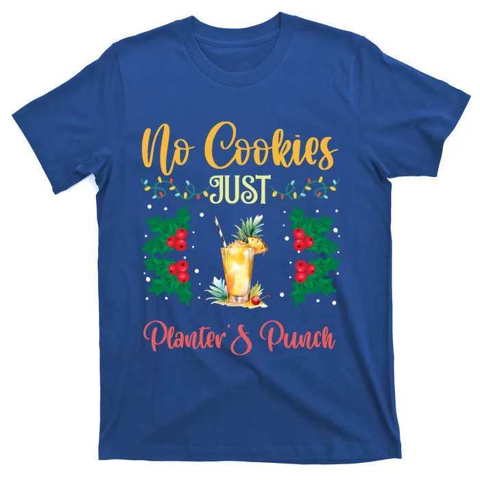 No Cookies Just PlanterS Punch Sip And Skip Holiday S Gift T-Shirt