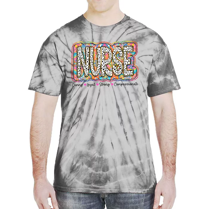 Nurse Caring Loyal Strong Compassionate Tie-Dye T-Shirt