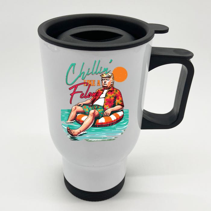 New Chillin Like A Felon Trump Front & Back Stainless Steel Travel Mug