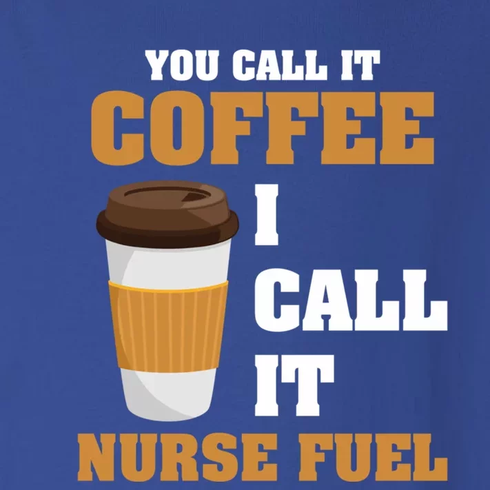 Nurse Coffee Lovers You Call It Coffee I Call It Nurse Fuel Funny Gift Toddler Long Sleeve Shirt