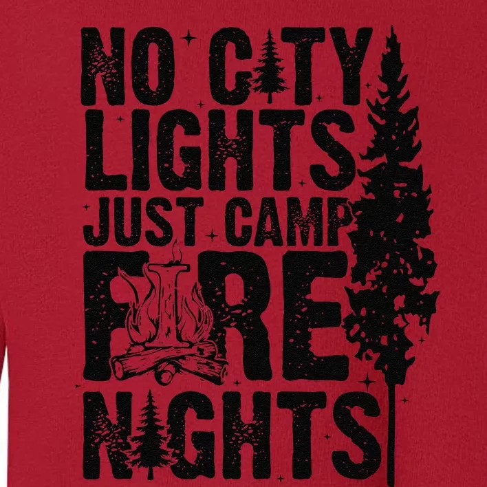 No City Lights Just Camp Fire Nights Toddler Sweatshirt