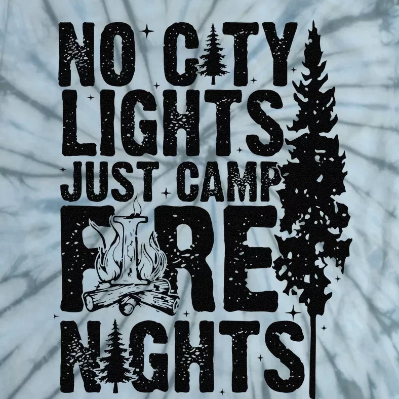 No City Lights Just Camp Fire Nights Tie-Dye T-Shirt