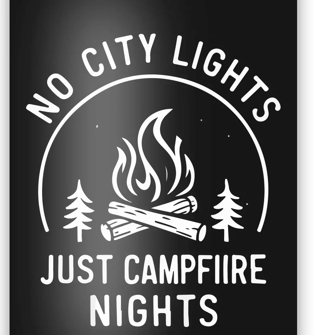 No City Lights Just Campfire Nights Poster