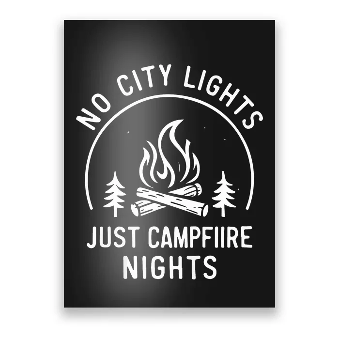 No City Lights Just Campfire Nights Poster