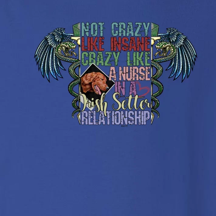 Not Crazy Like Insane Crazy Like A Nurse Irish Setter Lover Gift Toddler Long Sleeve Shirt