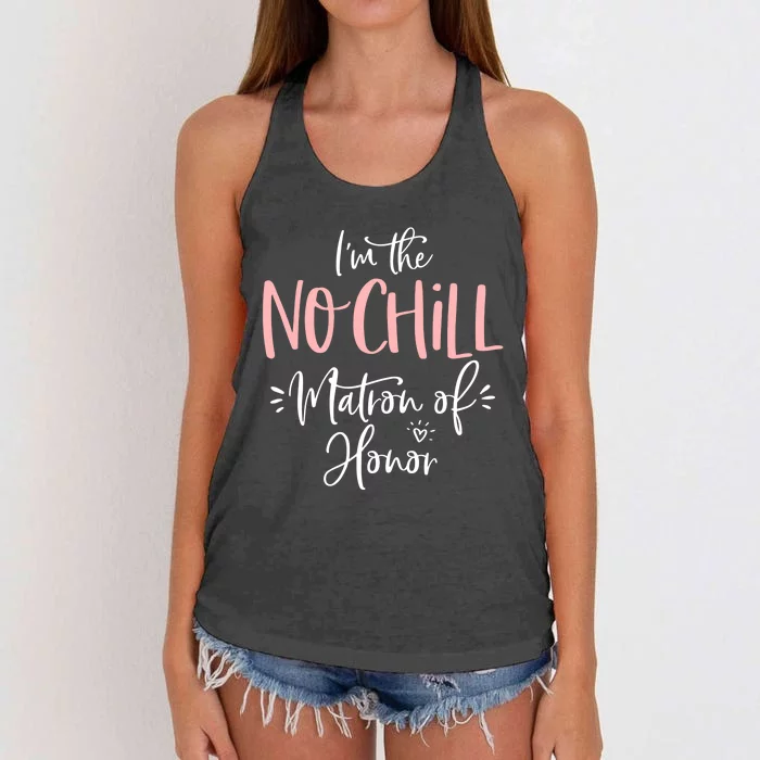 No Chill Matron Of Honor Group Funny Matching Bachelorette Gift Women's Knotted Racerback Tank