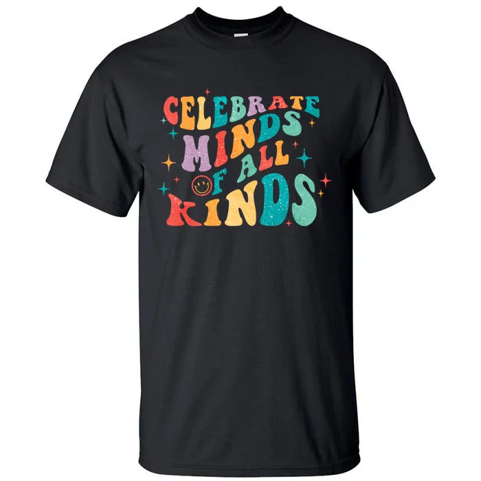 Neurodivergent Celebrate Minds Of All Kinds Autism Tall T-Shirt