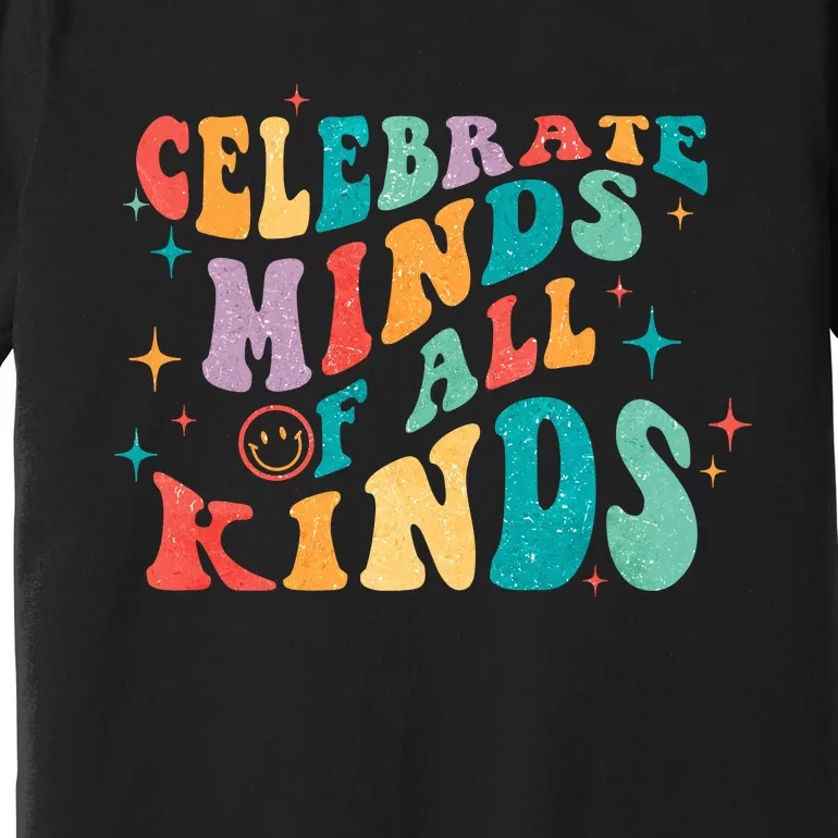 Neurodivergent Celebrate Minds Of All Kinds Autism Premium T-Shirt