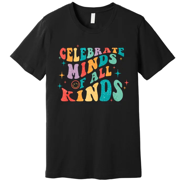 Neurodivergent Celebrate Minds Of All Kinds Autism Premium T-Shirt