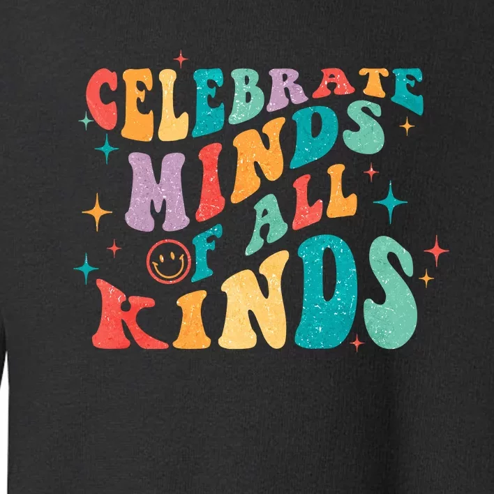 Neurodivergent Celebrate Minds Of All Kinds Autism Toddler Sweatshirt