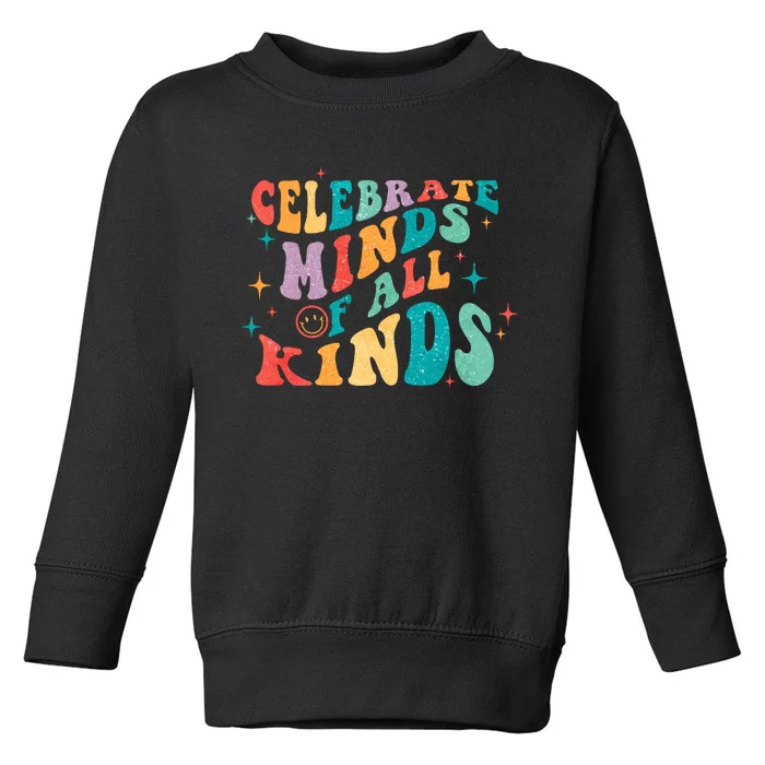 Neurodivergent Celebrate Minds Of All Kinds Autism Toddler Sweatshirt