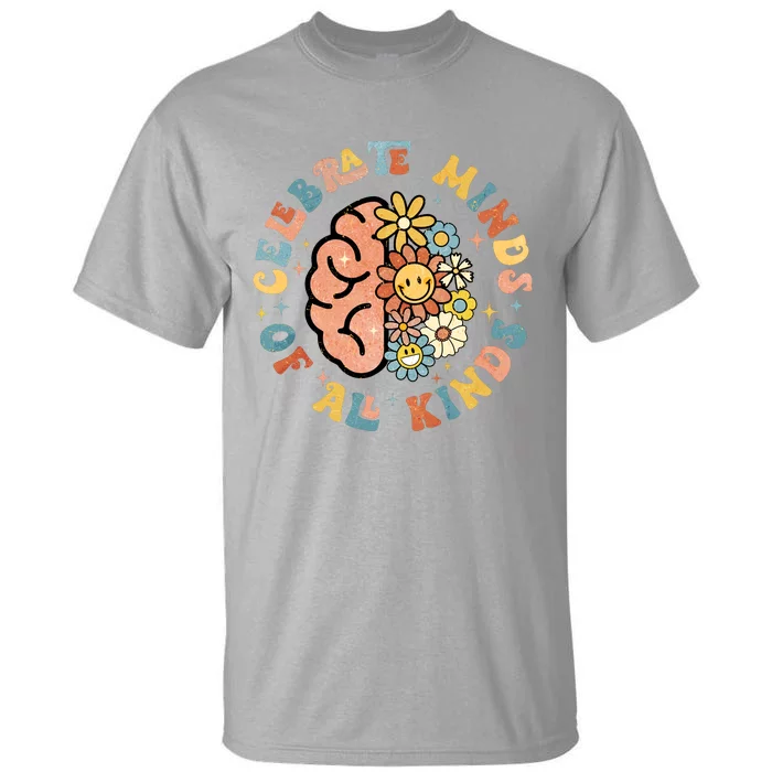 Neurodivergent Celebrate Minds Of All Kinds Autism Tall T-Shirt