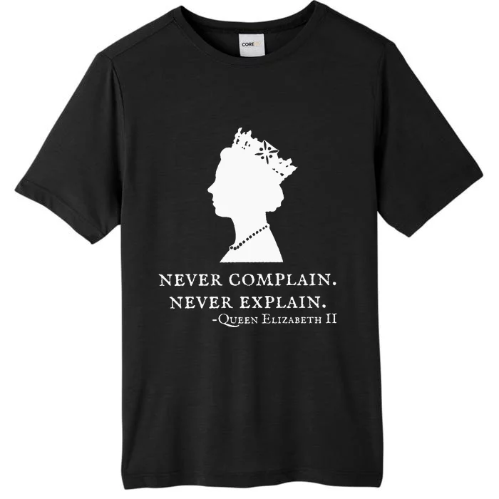 Never Complain Never Explain Queen Ii Elizabeth England ChromaSoft Performance T-Shirt