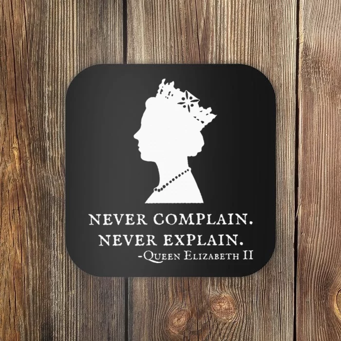 Never Complain Never Explain Queen Ii Elizabeth England Coaster