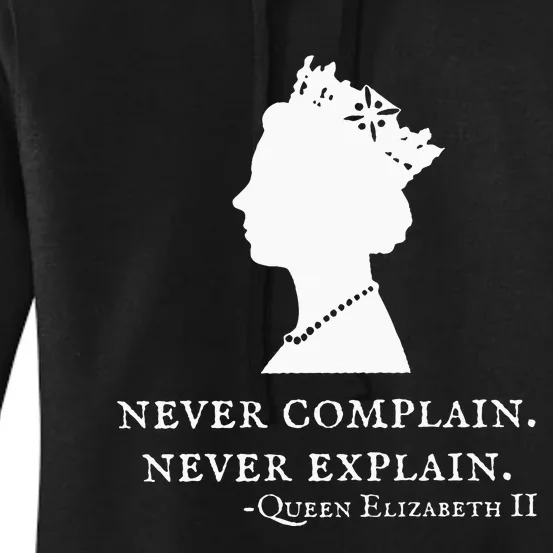 Never Complain Never Explain Queen Ii Elizabeth England Women's Pullover Hoodie