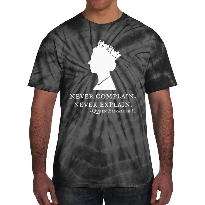 Never Complain Never Explain Queen Ii Elizabeth England Tie-Dye T-Shirt