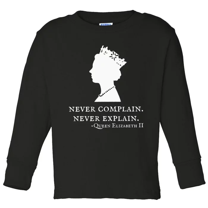 Never Complain Never Explain Queen Ii Elizabeth England Toddler Long Sleeve Shirt