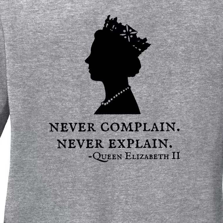 Never Complain Never Explain Queen II Elizabeth England Ladies Long Sleeve Shirt