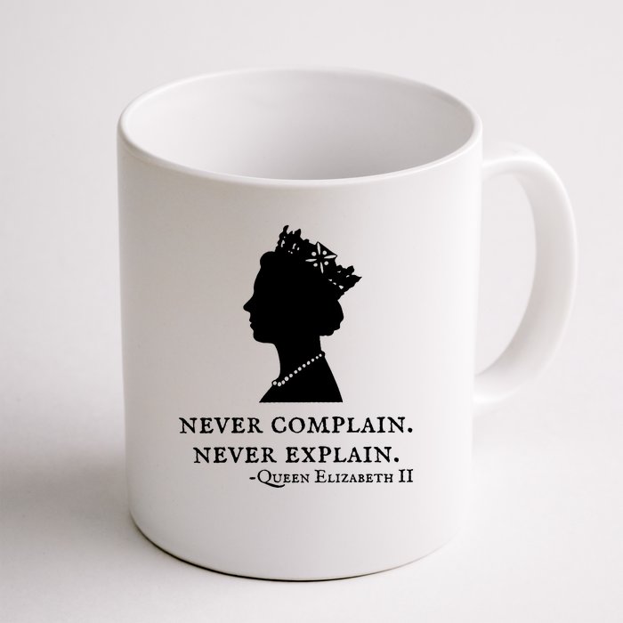 Never Complain Never Explain Queen II Elizabeth England Front & Back Coffee Mug