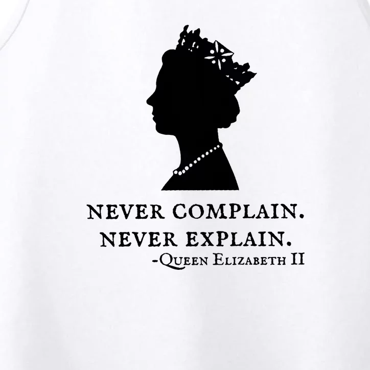 Never Complain Never Explain Queen II Elizabeth England Performance Tank