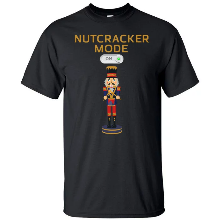 Nutcracker Christmas Nutcracker Mode On Tall T-Shirt