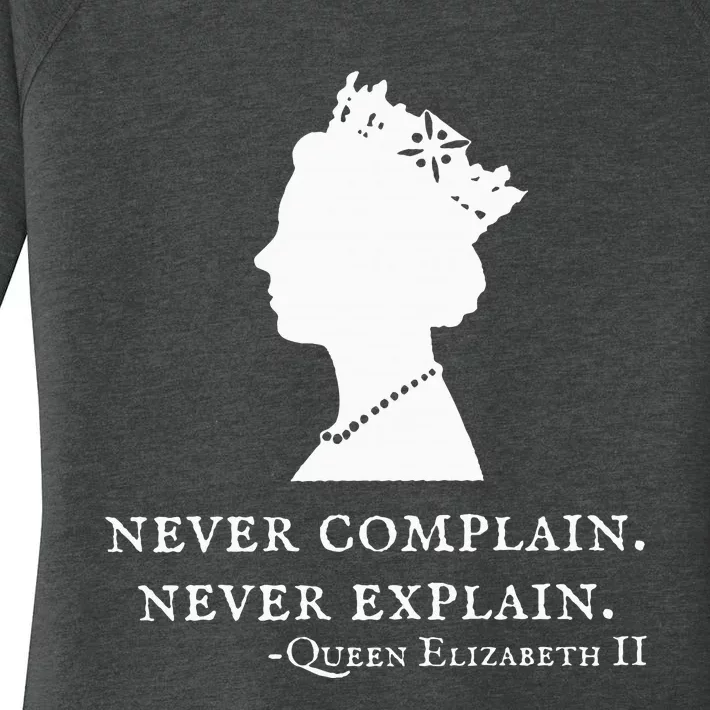 Never Complain Never Explain Queen Ii Elizabeth England Women's Perfect Tri Tunic Long Sleeve Shirt