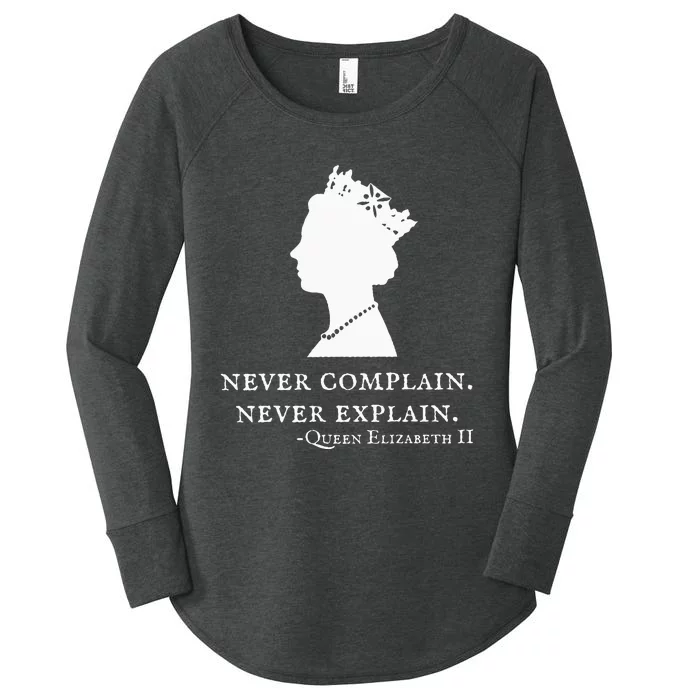 Never Complain Never Explain Queen Ii Elizabeth England Women's Perfect Tri Tunic Long Sleeve Shirt