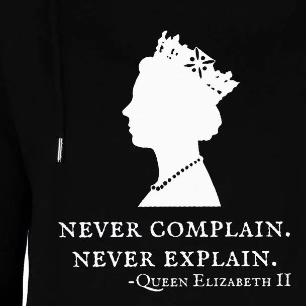 Never Complain Never Explain Queen Ii Elizabeth England Womens Funnel Neck Pullover Hood