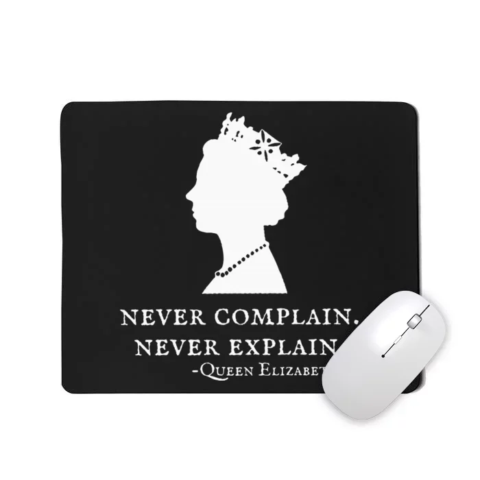 Never Complain Never Explain Queen Ii Elizabeth England Mousepad