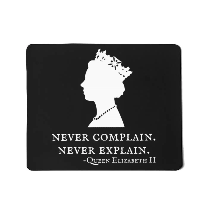 Never Complain Never Explain Queen Ii Elizabeth England Mousepad