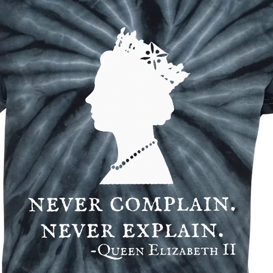 Never Complain Never Explain Queen Ii Elizabeth England Kids Tie-Dye T-Shirt