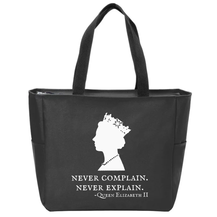 Never Complain Never Explain Queen Ii Elizabeth England Zip Tote Bag