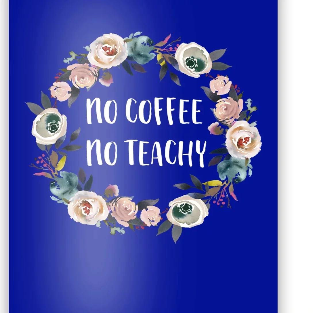 No Coffee No Teachy Funny Floral School Teacher Cool Gift Poster