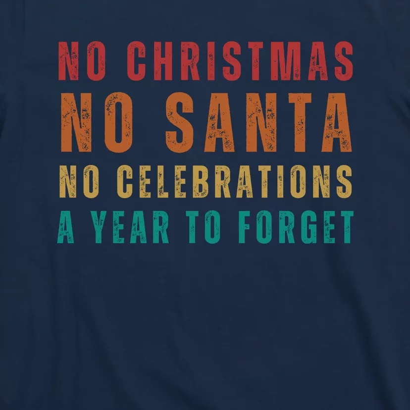 No Christmas No Santa No Celebrations A Year To Forget Funny Retro T-Shirt