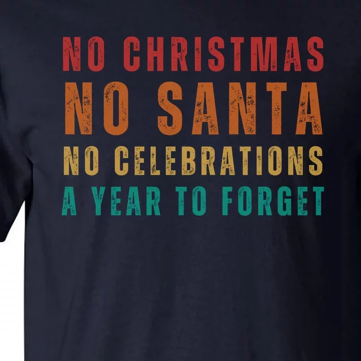 No Christmas No Santa No Celebrations A Year To Forget Funny Retro Tall T-Shirt