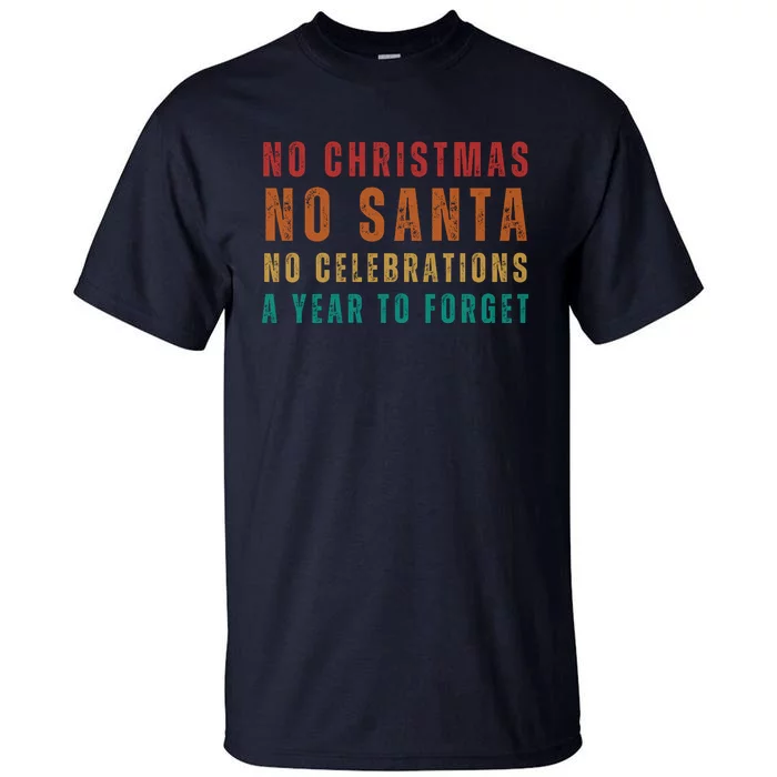 No Christmas No Santa No Celebrations A Year To Forget Funny Retro Tall T-Shirt