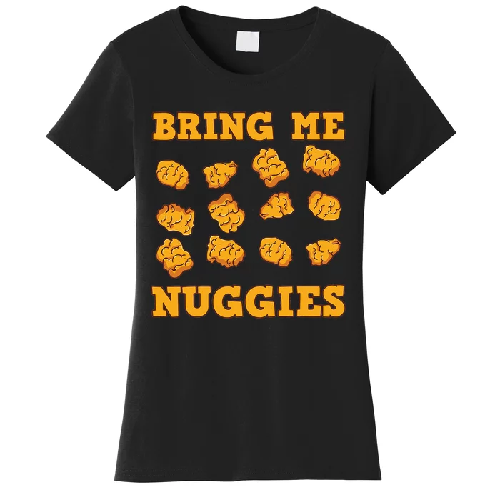 Nuggies Chicken Nugget Fans Nug Eaters Fast Food Lovers Women's T-Shirt