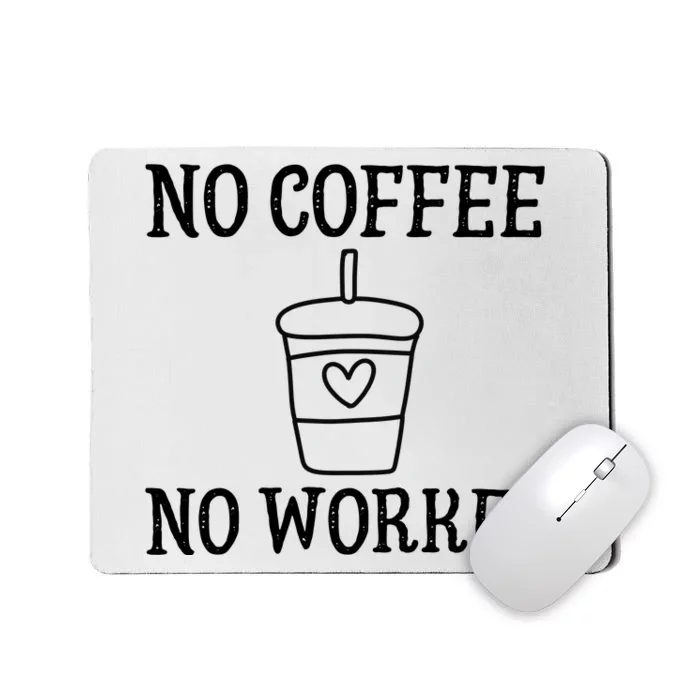 No Coffee No Workee Funny Work Mousepad